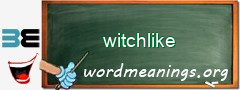 WordMeaning blackboard for witchlike